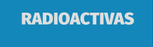 RADIOACTIVAS