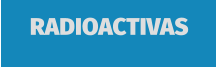 RADIOACTIVAS